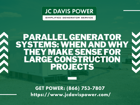 Parallel Generator Systems When and Why They Make Sense for Large Construction Projects