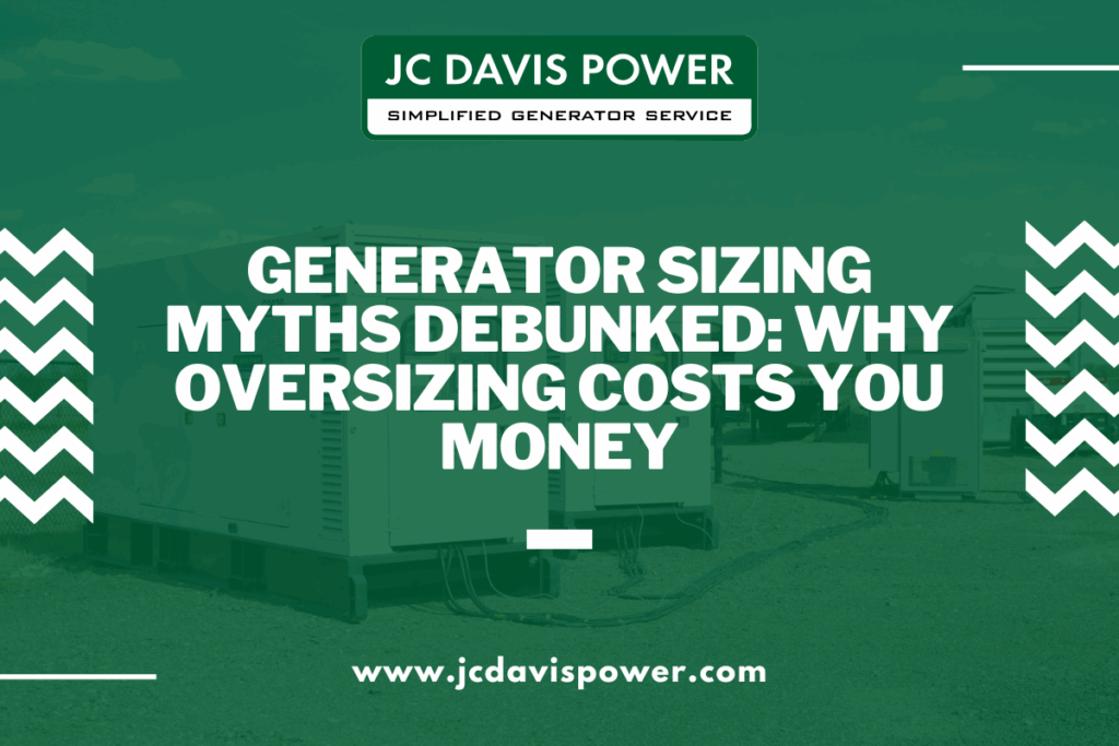 Generator Sizing Myths Debunked: Why Oversizing Costs You Money